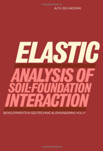 Elastic Analysis of Soil-foundation Interaction (Developments in Geotechnical Engineering)
