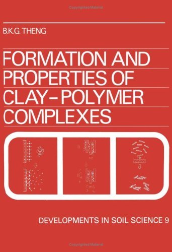 Formation and Properties of Clay-Polymer Complexes, Volume 9 (Developments in Soil Science)