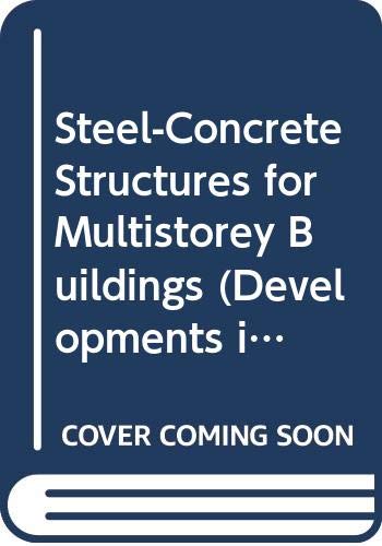 Steel-Concrete Structures for Multistorey Buildings (Developments in Civil Engineering, V. 35.)