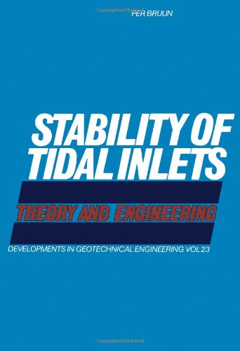 Stability of Tidal Inlets: Theory and Engineering (Developments in geotechnical engineering)