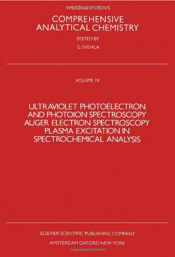 Ultraviolet Photoelectron and Photoion Spectroscopy, Auger Electron Spectroscopy, Plasma Excitation in Spectrochemical Analysis (Comprehensive Analytical Chemistry)
