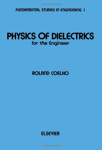 Physics of Dielectrics for the Engineer (Fundamental studies in engineering)