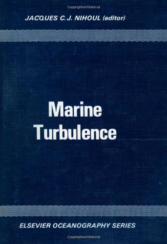 Ocean Hydrodynamics: Marine Turbulence 11th: International Colloquium Proceedings (Elsevier oceanography series ; 28)