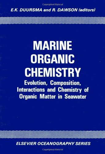 Marine Organic Chemistry: Evolution, Composition, Interactions and Chemistry of Organic Matter in Seawater (Elsevier oceanography series ; 31)
