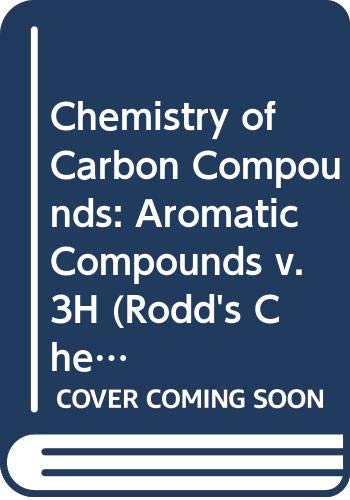 Rodds Chemistry of Carbon Compounds. Second Edition. Volume 3 Part H. Aromatic Compounds (v. 3H)