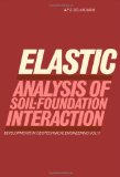 Elastic Analysis of Soil-foundation Interaction (Developments in Geotechnical Engineering)