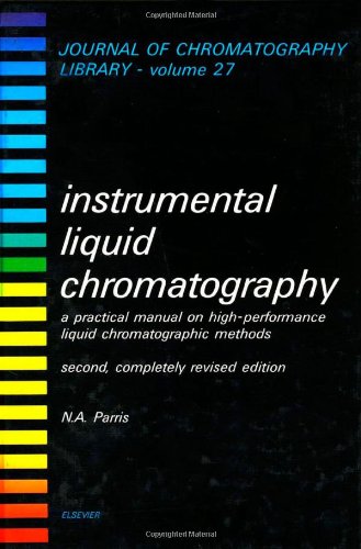 Instrumental Liquid Chromatography: A Practical Manual on High-Performance Liquid Chromatographic Methods (Journal of Chromatography Library)