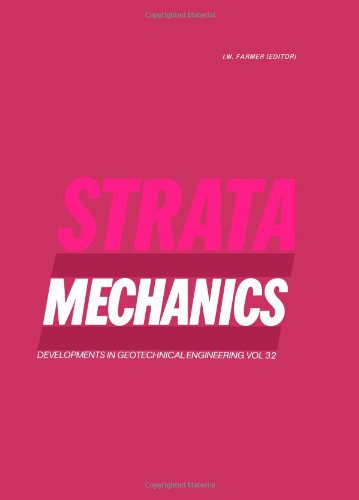 Strata Mechanics: Proceedings of the Symposium on Strata Mechanics Held in Newcastle upon Tyne, 5-7 April 1982 (Developments in Geotechnical Engineering, 32.)