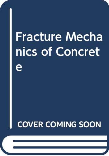 Fracture Mechanics of Concrete (Developments in civil engineering)