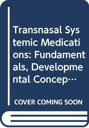 Transnasal Systemic Medications: Fundamentals, Developmental Concepts and Biomedical Assessments
