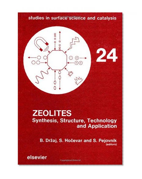 Zeolites: Synthesis, Structure, Technology, and Application : Proceedings of an International Symposium (Studies in Surface Science and Catalysis)