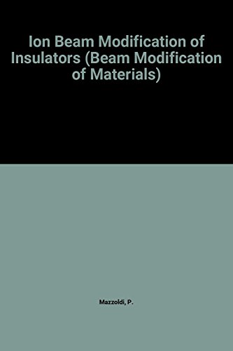 Ion Beam Modifications of Insulators (Beam Modification of Materials)