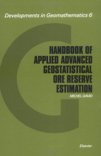 Handbook of Applied Advanced Geostatistical Ore Reserve Estimation (Developments in Geomathematics)