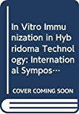 In Vitro Immunization in Hybridoma Technology: International Symposium Proceedings (Progress in Biotechnology)