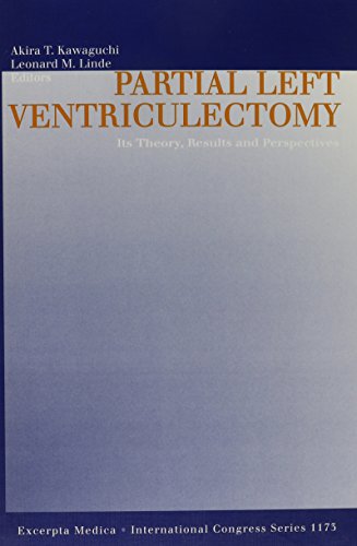 Partial Left Ventriculectomy: Its Theory, Results, and Perspectives : Proceedings of the Cardiac Volume Reduction Forum '97, Held in Tokyo on 4 October 1997 (International Congress Series)