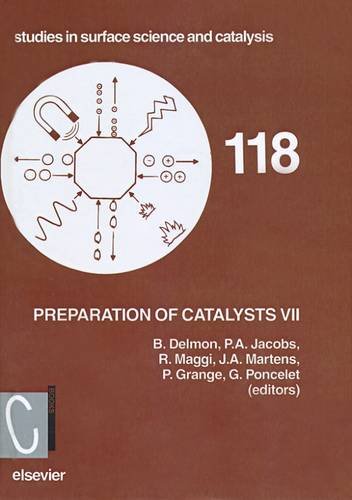 Preparation of Catalysts VII, Volume 118 (Studies in Surface Science and Catalysis)