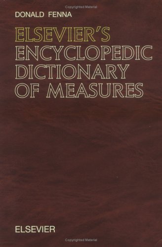 Elsevier's Encyclopedic Dictionary of Measures: In English (with definitions)