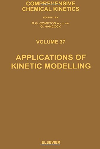 Applications of Kinetic Modelling: 37 (Comprehensive Chemical Kinetics)