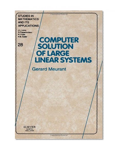 Computer Solution of Large Linear Systems, Volume 28 (Studies in Mathematics and its Applications)