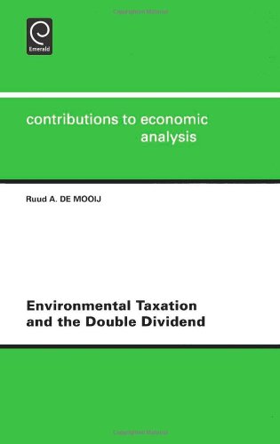 Environmental Taxation and the Double Dividend (Contributions to Economic Analysis) (Excerpta Medica International Congress Series)