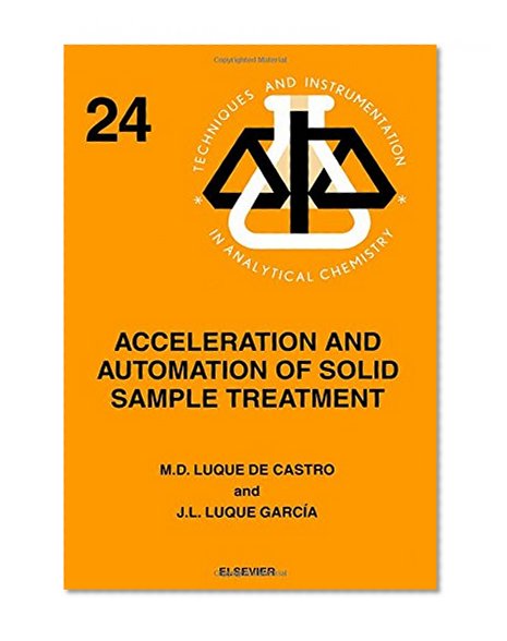 Acceleration and Automation of Solid Sample Treatment, Volume 24 (Techniques and Instrumentation in Analytical Chemistry)