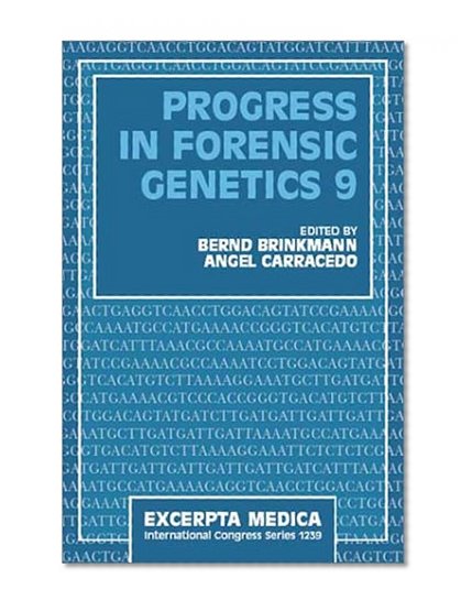 Progress in Forensic Genetics 9: Proceedings of the 19th International ISFG Congress, Munster, 28 August - 1 September 2001 (International Congress Series)