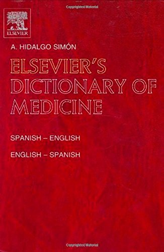 Elsevier's Dictionary of Medicine: Spanish-English and English-Spanishabout 28,000 Terms: Spanish-English and English-Spanish