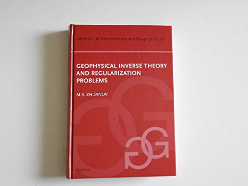 Geophysical Inverse Theory and Regularization Problems (Methods in Geochemistry and Geophysics)