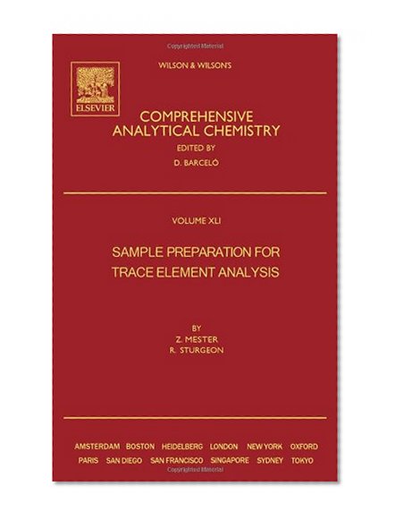 Sample Preparation for Trace Element Analysis, Volume 41 (Comprehensive Analytical Chemistry)