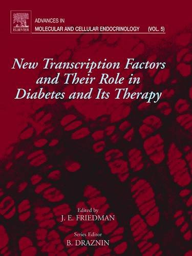 New Transcription Factors and Their Role in Diabetes and Therapy, Volume 5 (Advances in Molecular and Cellular Endocrinology)