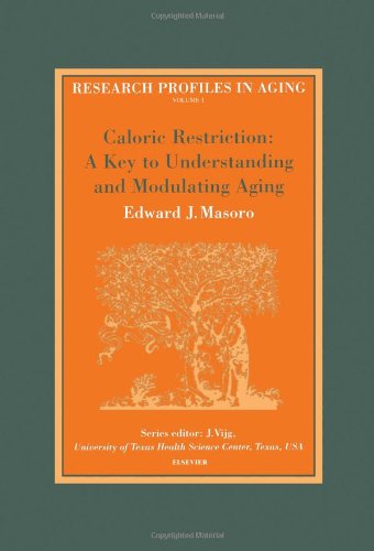 Caloric Restriction: A Key to Understanding and Modulating Aging (Research Profiles in Aging) (v. 1)