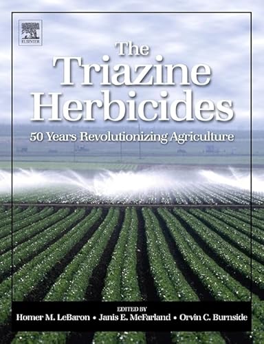 The Triazine Herbicides (Chemicals in Agriculture Series)