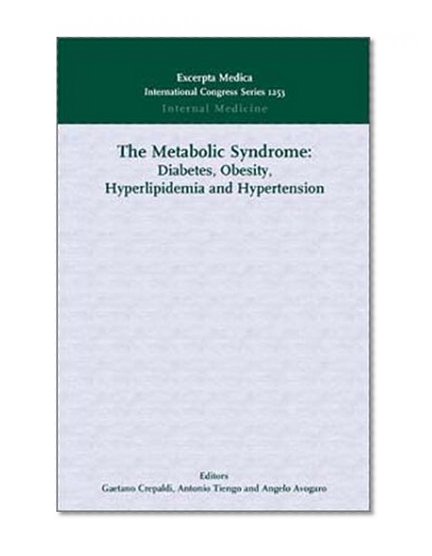 The Metabolic Syndrome: Diabetes, Obesity, Hyperlipidemia and Hypertension: Proceedings of the 8th European Symposium on Metabolism, Padua, Italy, 2-5 ... 2002, ICS 1253, 1e (International Congress)