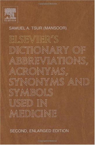 Elsevier's Dictionary of Abbreviations, Acronyms, Synonyms and Symbols used in Medicine: Second, Enlarged Edition<br>In English with ... of Abbreviations, Acronyms, Synonyms)
