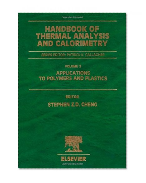 Handbook of Thermal Analysis and Calorimetry, Volume 3: Applications to Polymers and Plastics