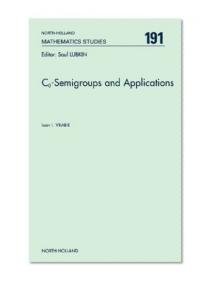C<INF>o</INF>-Semigroups and Applications, Volume 191 (North-Holland Mathematics Studies)
