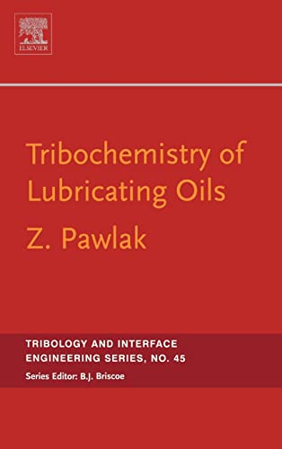 Tribochemistry of Lubricating Oils, Volume 45 (Tribology and Interface Engineering)