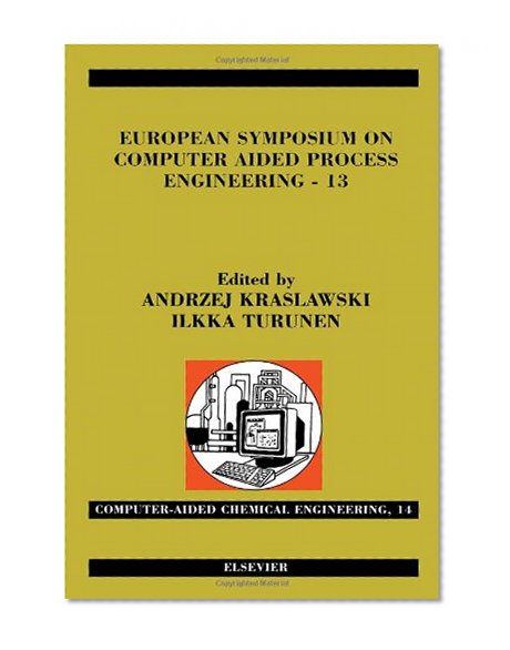 European Symposium on Computer Aided Process Engineering - 13, Volume 14: 36th European Symposium of the Working Party on Computer Aided Process Engineering (Computer Aided Chemical Engineering)