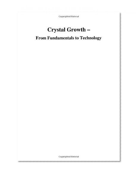Crystal Growth - From Fundamentals to Technology