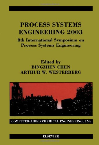 Process Systems Engineering 2003: 8th International Symposium on Process Systems Engineering (Volume 15) (Computer Aided Chemical Engineering, Volume 15)