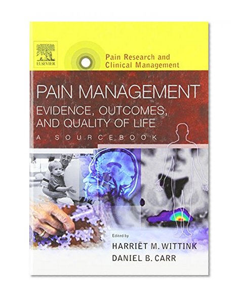 Pain Management: Evidence, Outcomes, and Quality of Life, A Sourcebook, Text with CD-ROM: Pain Research and Clinical Management Series, 1e