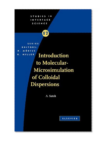 Introduction to Molecular-Microsimulation for Colloidal Dispersions, Volume 17 (Studies in Interface Science)