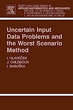 Uncertain Input Data Problems and the Worst Scenario Method, Volume 46 (North-Holland Series in Applied Mathematics and Mechanics)