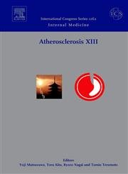 Atherosclerosis XIII: Proceedings of the 13th International Symposium, Kyoto, Japan 28 September-2 October 2004, ICS 1262 (Volume 1262) (International Congress, Volume 1262)