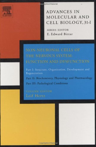 Non-Neuronal Cells of the Nervous System: Function and Dysfunction, Volume 31: Part I: Structure, Organization, Development and Regeneration<br> Part ... in Molecular and Cell Biology) (Pt. I)
