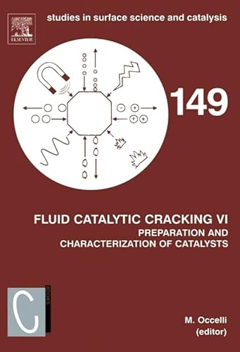 Fluid Catalytic Cracking VI: Preparation and Characterization of Catalysts (Volume 149) (Studies in Surface Science and Catalysis, Volume 149)