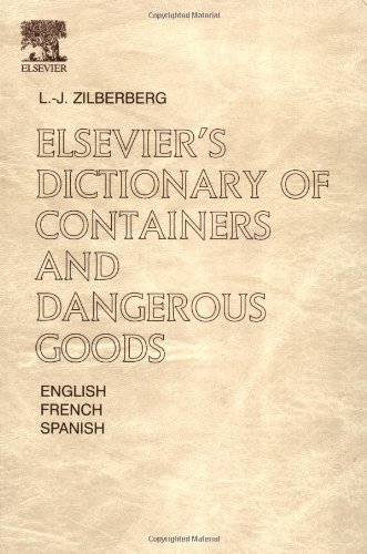 Elsevier's Dictionary of Containers and Dangerous Goods: In English, French and Spanish<br> approx. 6,000 terms
