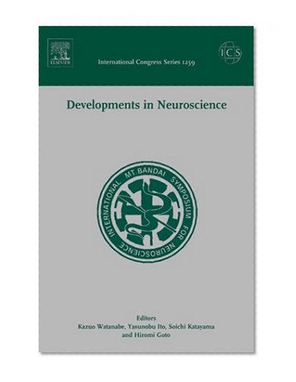 Developments in Neuroscience: Proceedings of the 3rd International Mt. Bandai Symposium for Neuroscience and the 4th Pan-Pacific Neurosurgery ... 2003, ICS 1259, 1e (International Congress)