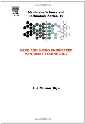 Nano and Micro Engineered Membrane Technology (Volume 10) (Membrane Science and Technology, Volume 10)