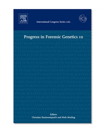 Progress in Forensic Genetics 10: Proceedings of the 20th International ISFG Congress held in Arcachon, France 9-13 September 2003, ICS 1261, 1e (International Congress) (No. 10)